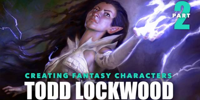 Todd Lockwood : Creating Fantasy Characters, Part 2