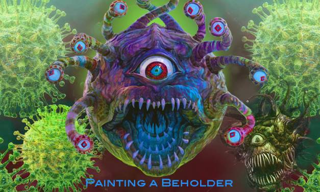 Fischer paints Coronavirus (Not!) Its a D&D Beholder!