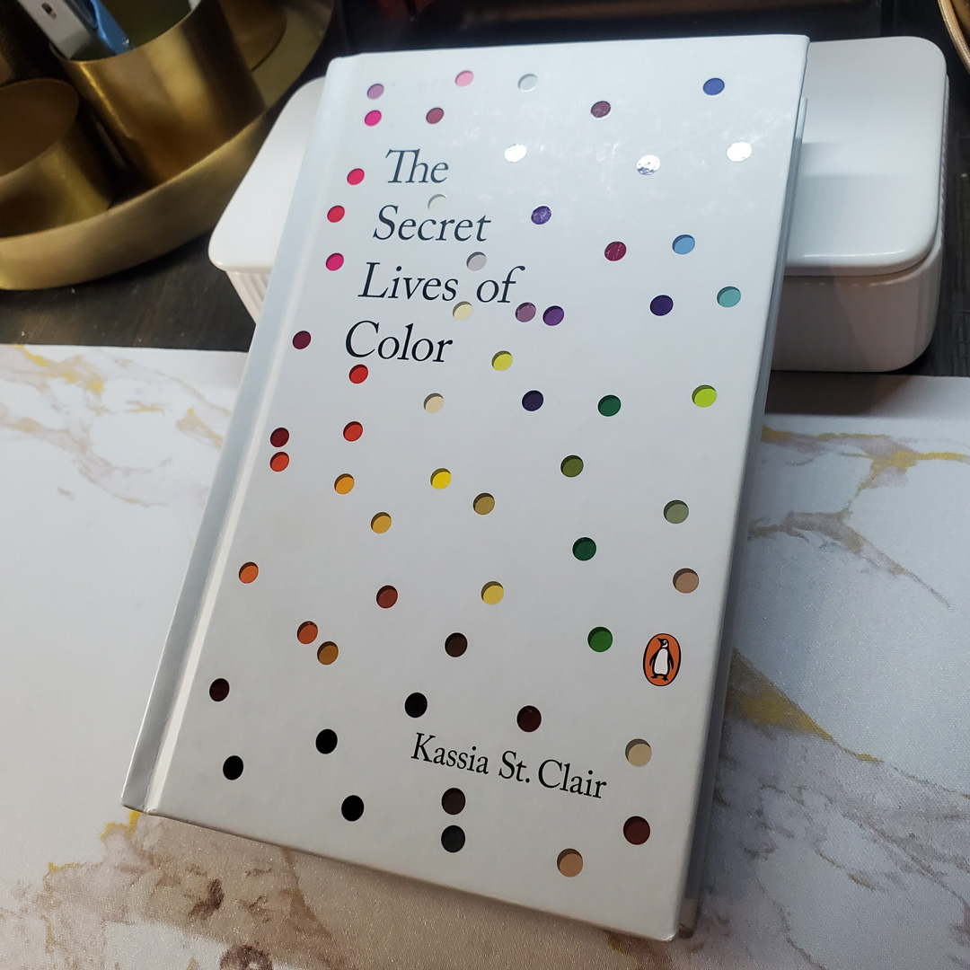 Book Rec: “The Secret Lives of Color” by Kassia St. Clair