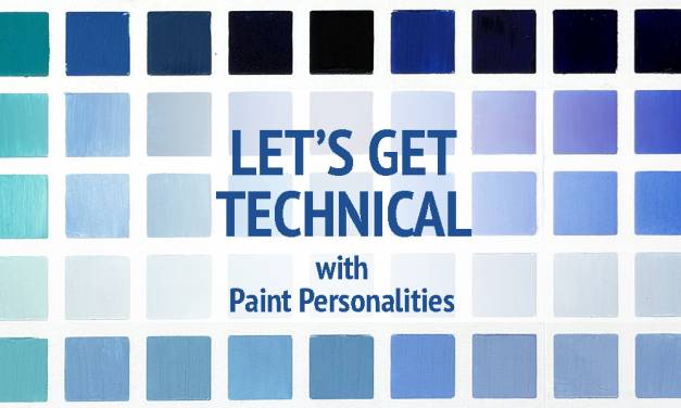 Let’s Get Technical: The Personalities of our Paints